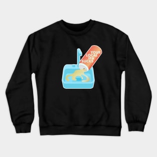 Your Local IPA Sucks Crewneck Sweatshirt